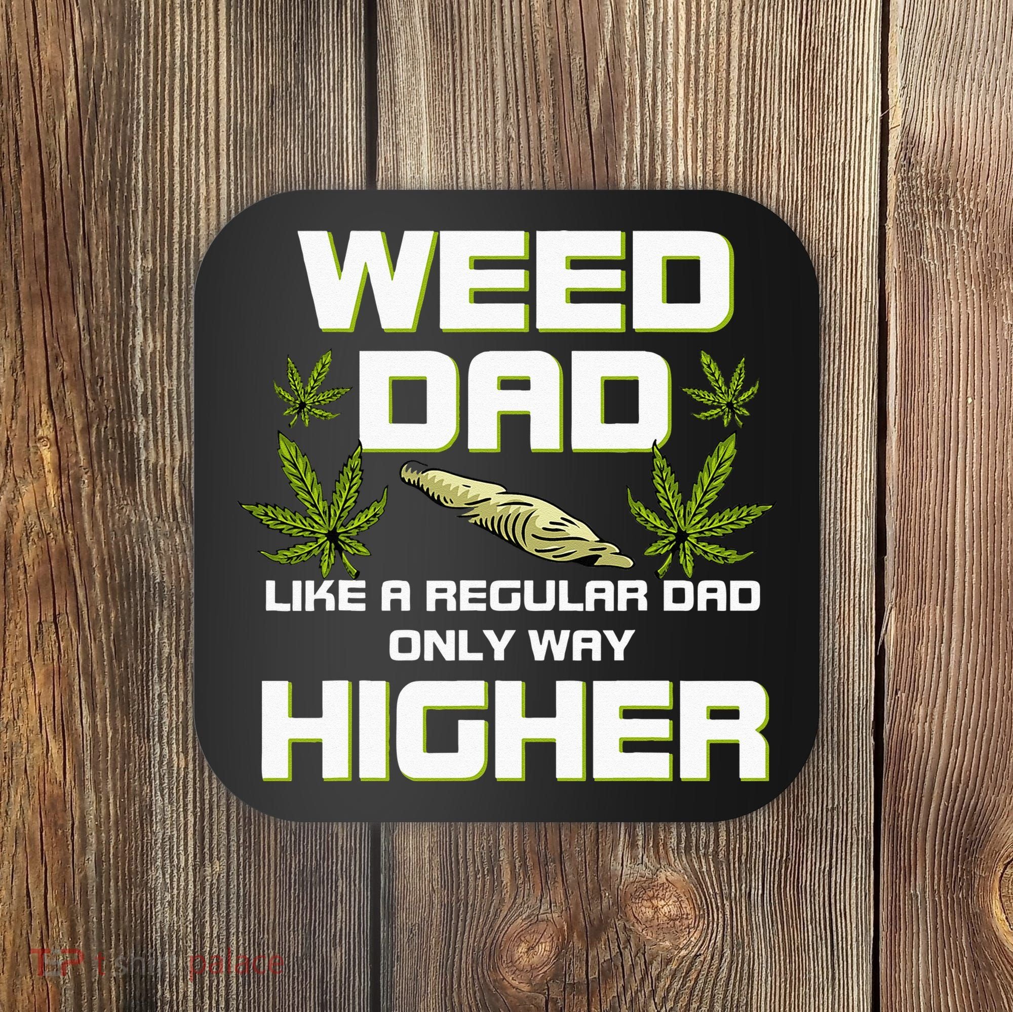 Dad Weed Marijuana Funny 420 Cannabis Gift Fathers Day Coaster