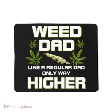 Dad Weed Marijuana Funny 420 Cannabis Gift Fathers Day Mousepad