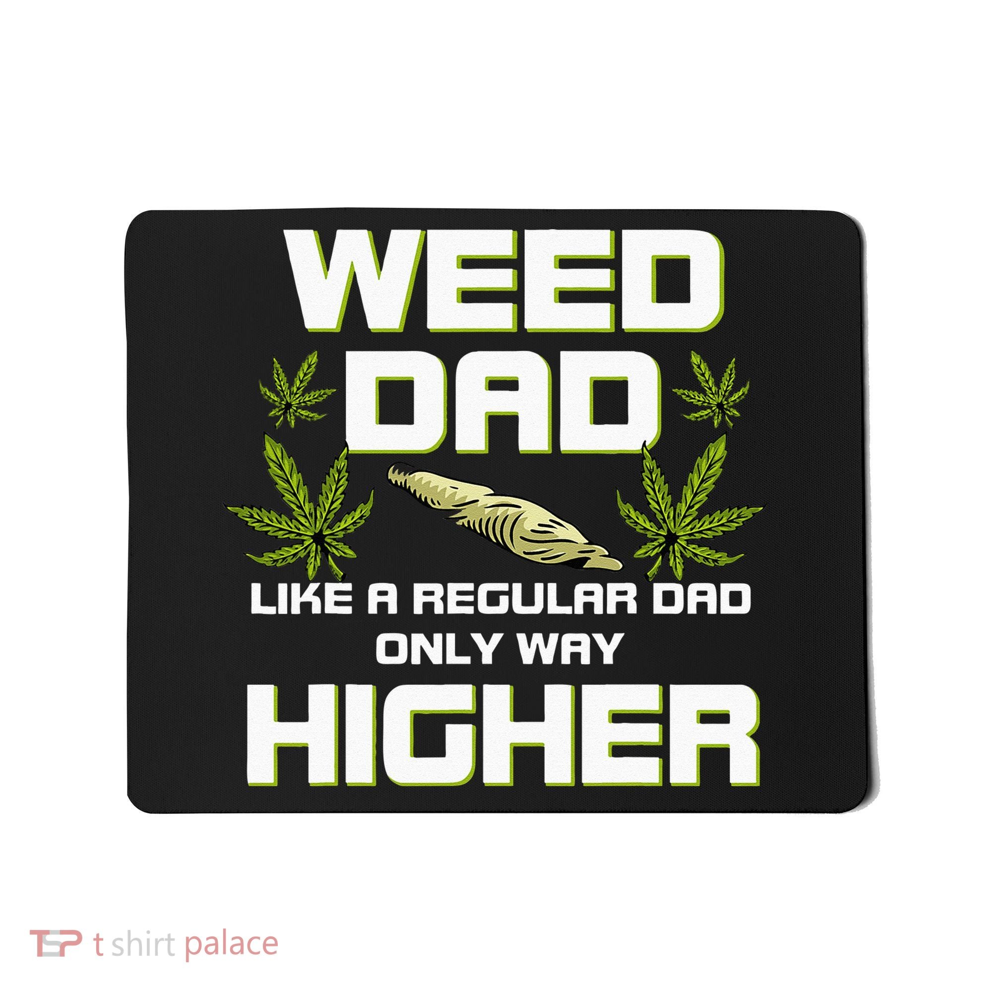 Dad Weed Marijuana Funny 420 Cannabis Gift Fathers Day Mousepad