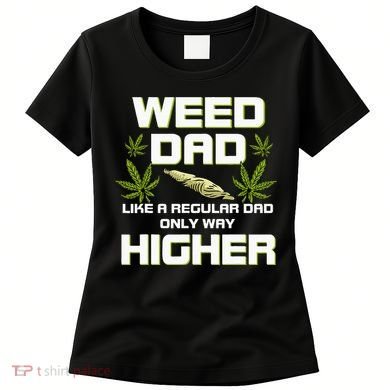 Dad Weed Marijuana Funny 420 Cannabis Gift Fathers Day Women's T-Shirt