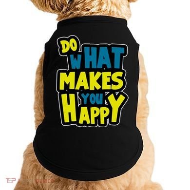 Do What Makes You Happy Postive Quote Doggie Tank