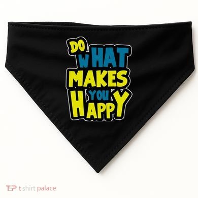 Do What Makes You Happy Postive Quote USA-Made Doggie Bandana