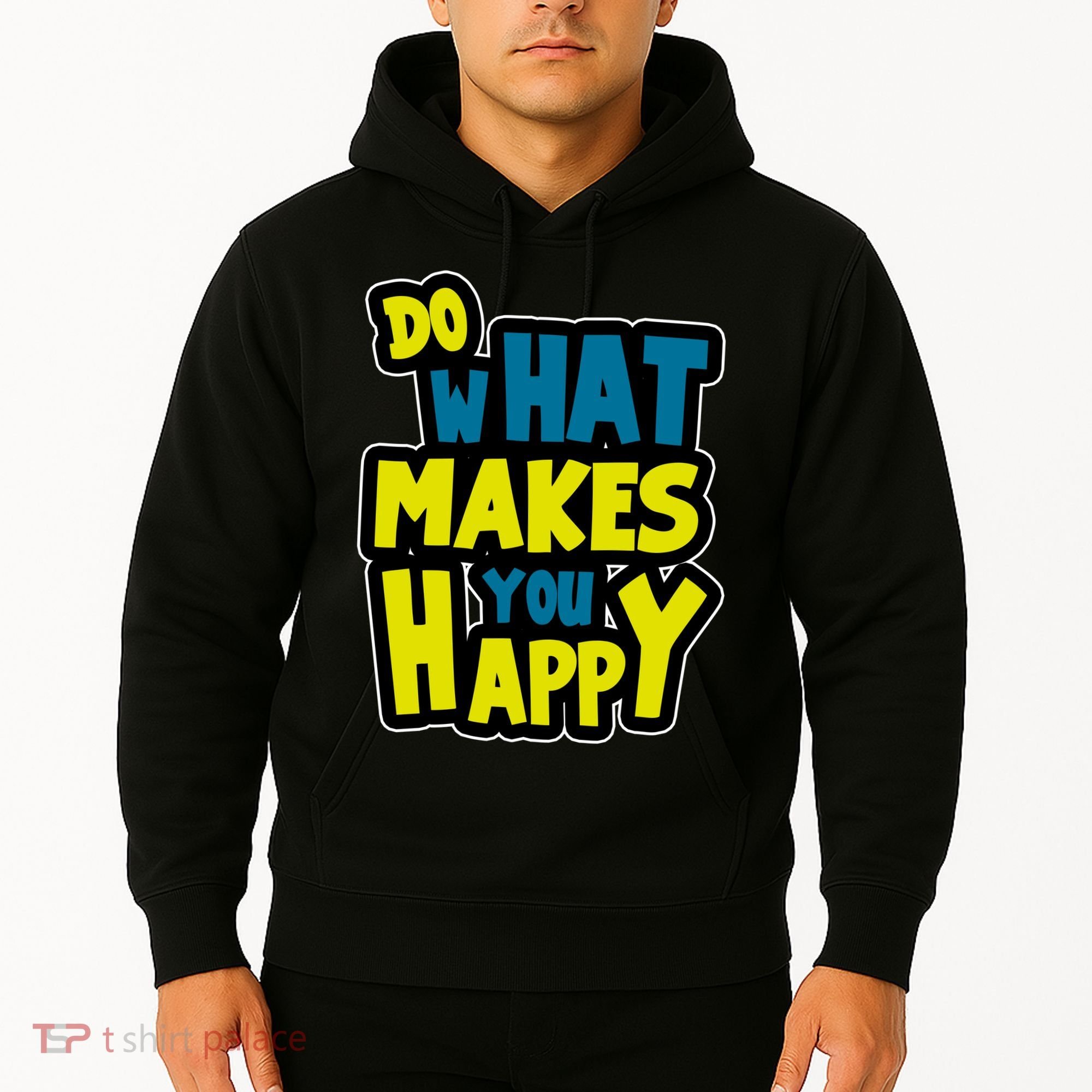 Do What Makes You Happy Postive Quote Hoodie