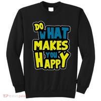 Do What Makes You Happy Postive Quote Sweatshirt thumb 0