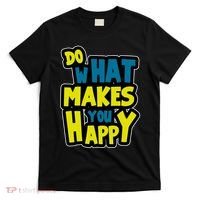 Do What Makes You Happy Postive Quote T-Shirt thumb 0
