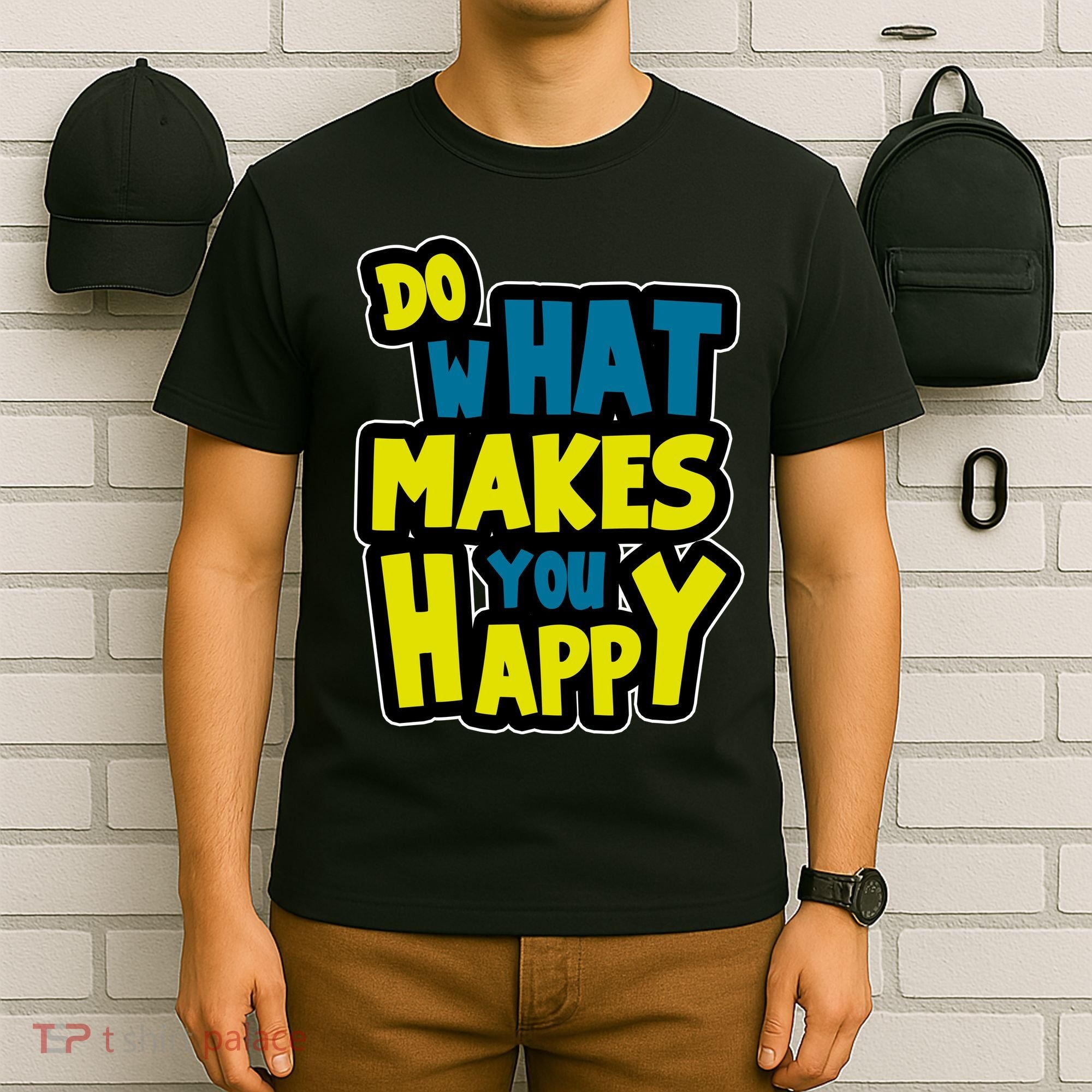 Do What Makes You Happy Postive Quote T-Shirt