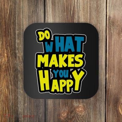 Do What Makes You Happy Postive Quote Coaster
