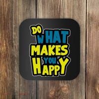 Do What Makes You Happy Postive Quote Coaster thumb 0