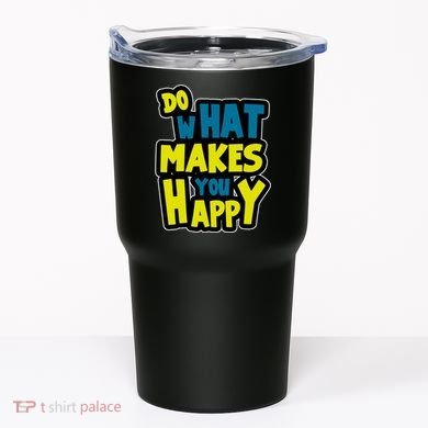 Do What Makes You Happy Postive Quote Tumbler