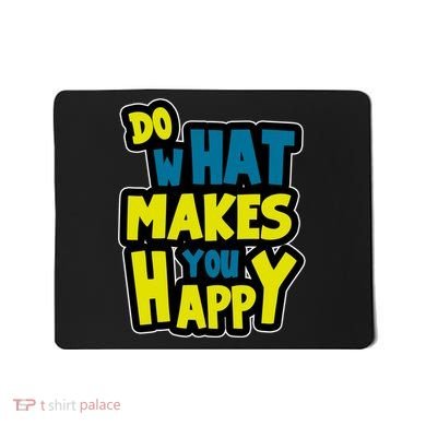 Do What Makes You Happy Postive Quote Mousepad