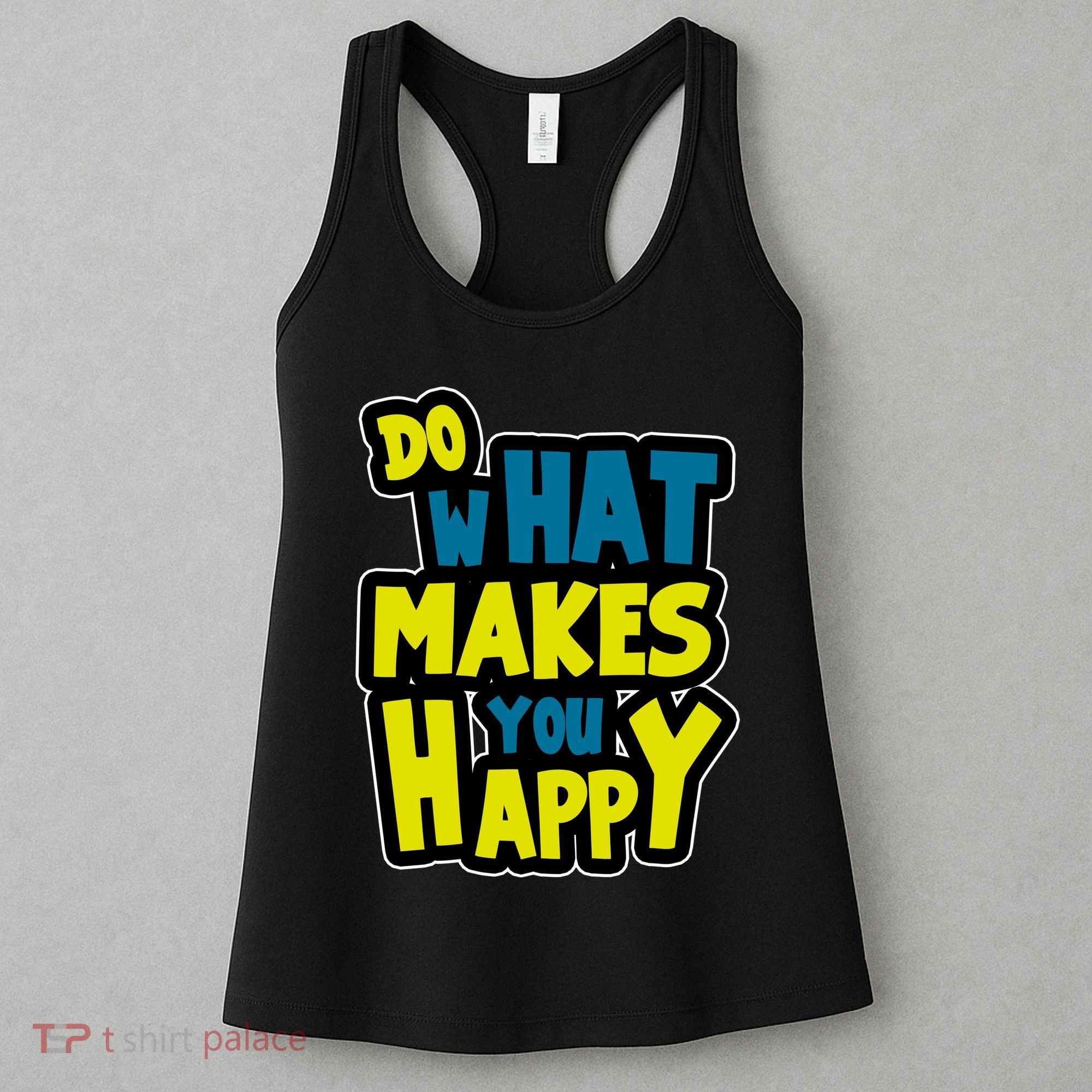 Do What Makes You Happy Postive Quote Women's Tank Top