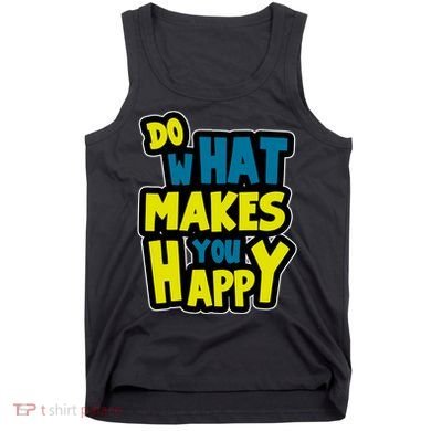 Do What Makes You Happy Postive Quote Tank Top