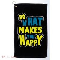 Do What Makes You Happy Postive Quote Golf Towel thumb 0
