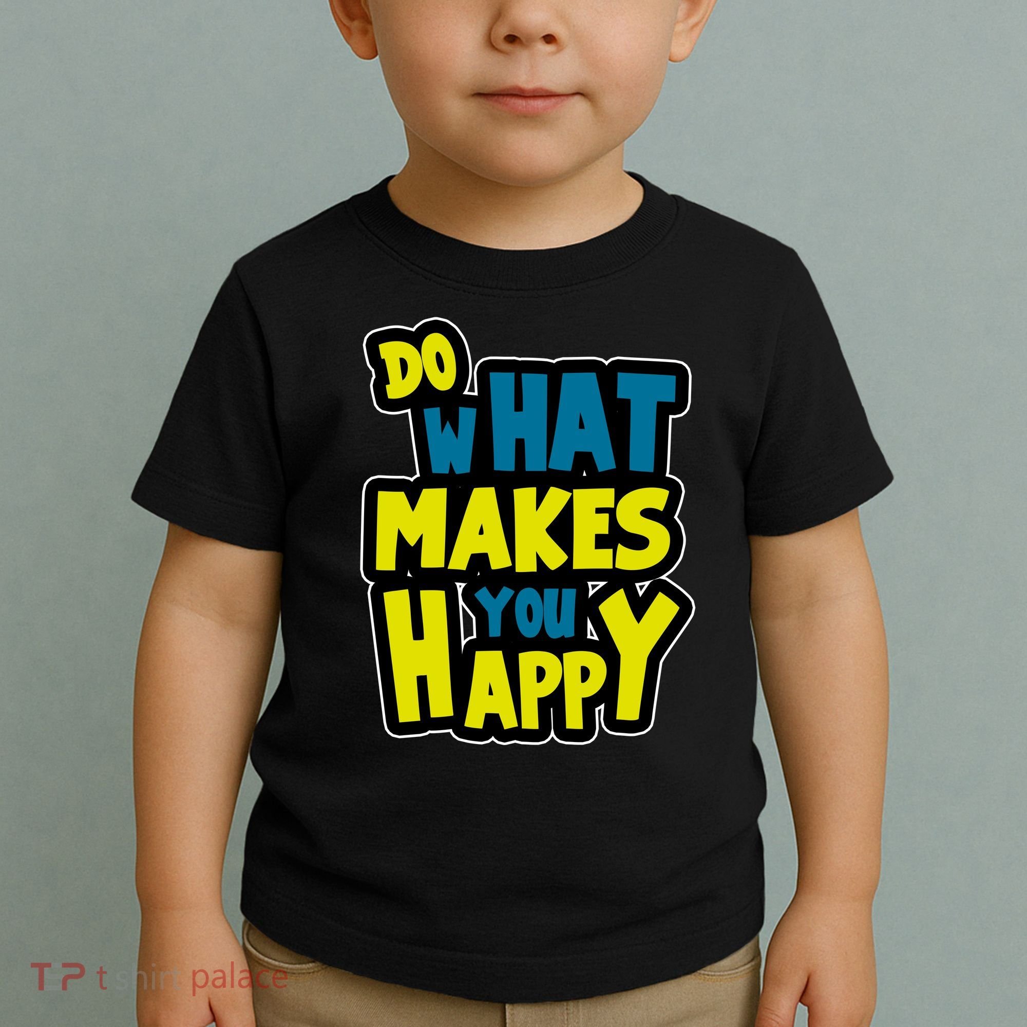 Do What Makes You Happy Postive Quote Toddler T-Shirt
