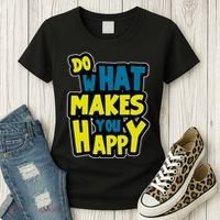 Do What Makes You Happy Postive Quote Women's T-Shirt thumb 3