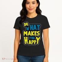 Do What Makes You Happy Postive Quote Women's T-Shirt thumb 4