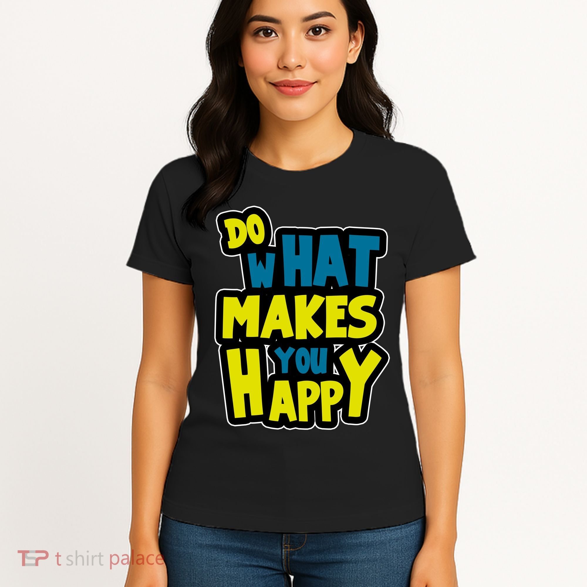 Do What Makes You Happy Postive Quote Women's T-Shirt