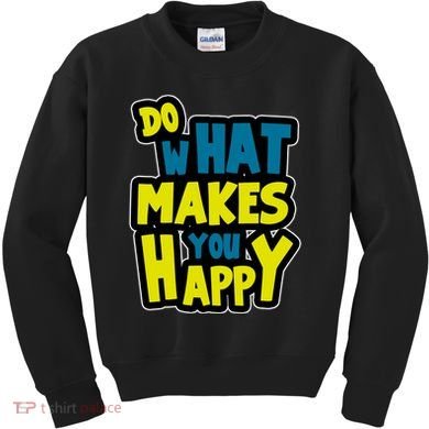 Do What Makes You Happy Postive Quote Kids Sweatshirt
