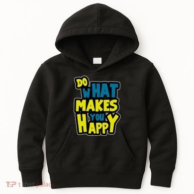 Do What Makes You Happy Postive Quote Kids Hoodie
