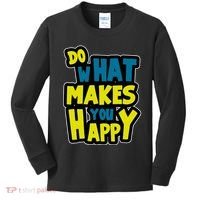 Do What Makes You Happy Postive Quote Kids Long Sleeve Shirt thumb 0