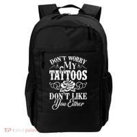 Dont Worry My Tattoos Dont Like You Either Funny Tattoo Backpack thumb 0