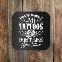 Dont Worry My Tattoos Dont Like You Either Funny Tattoo Coaster thumb 0