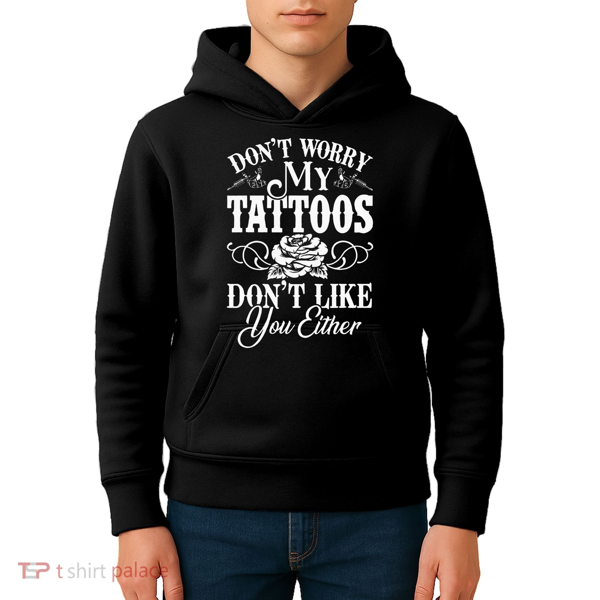 Dont Worry My Tattoos Dont Like You Either Funny Tattoo Kids Hoodie