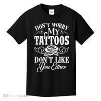 Dont Worry My Tattoos Dont Like You Either Funny Tattoo Kids T-Shirt thumb 0