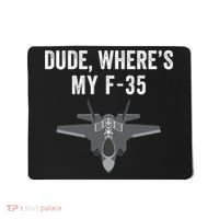 Dude Where’s My F35? Funny Missing F35 Meme Lost Gun Find My F35 Mousepad thumb 0