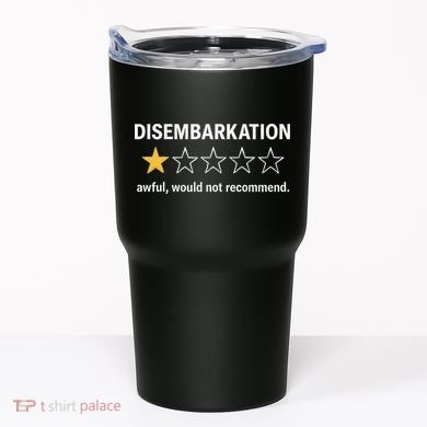 Disembarkation Would Not Recommend Tumbler