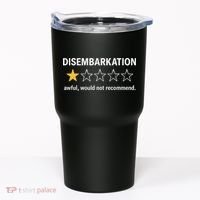 Disembarkation Would Not Recommend Tumbler thumb 0