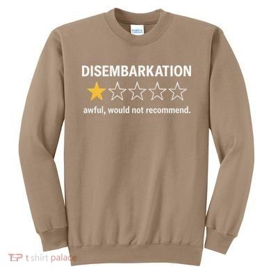 Disembarkation Would Not Recommend Sweatshirt