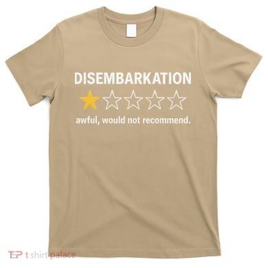 Disembarkation Would Not Recommend T-Shirt