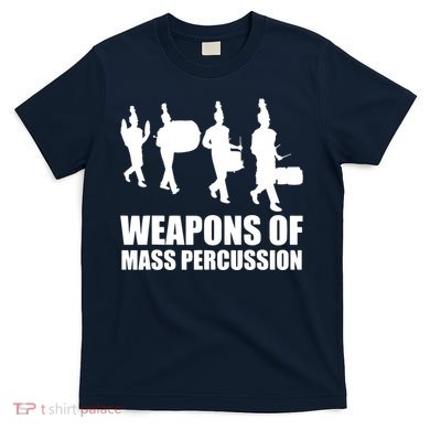 Drumline Weapons Of Mass Percussion Funny Drum Line Band T-Shirt
