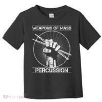 Drummers Weapons Of Mass Percussion Funny Drum Stick Toddler T-Shirt thumb 0