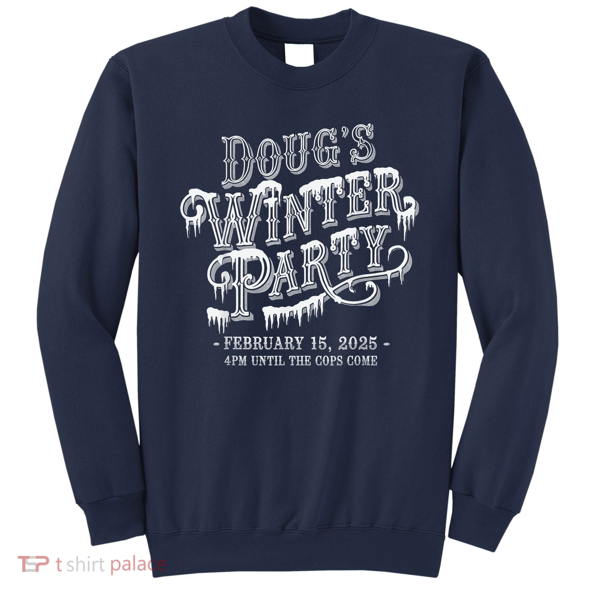 Dougs Winter Party 15 February Invite Dougs Winter Party Sweatshirt
