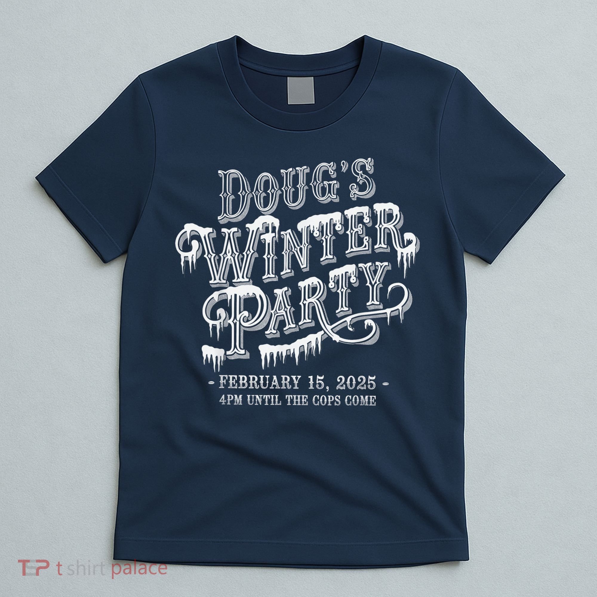 Dougs Winter Party 15 February Invite Dougs Winter Party T-Shirt