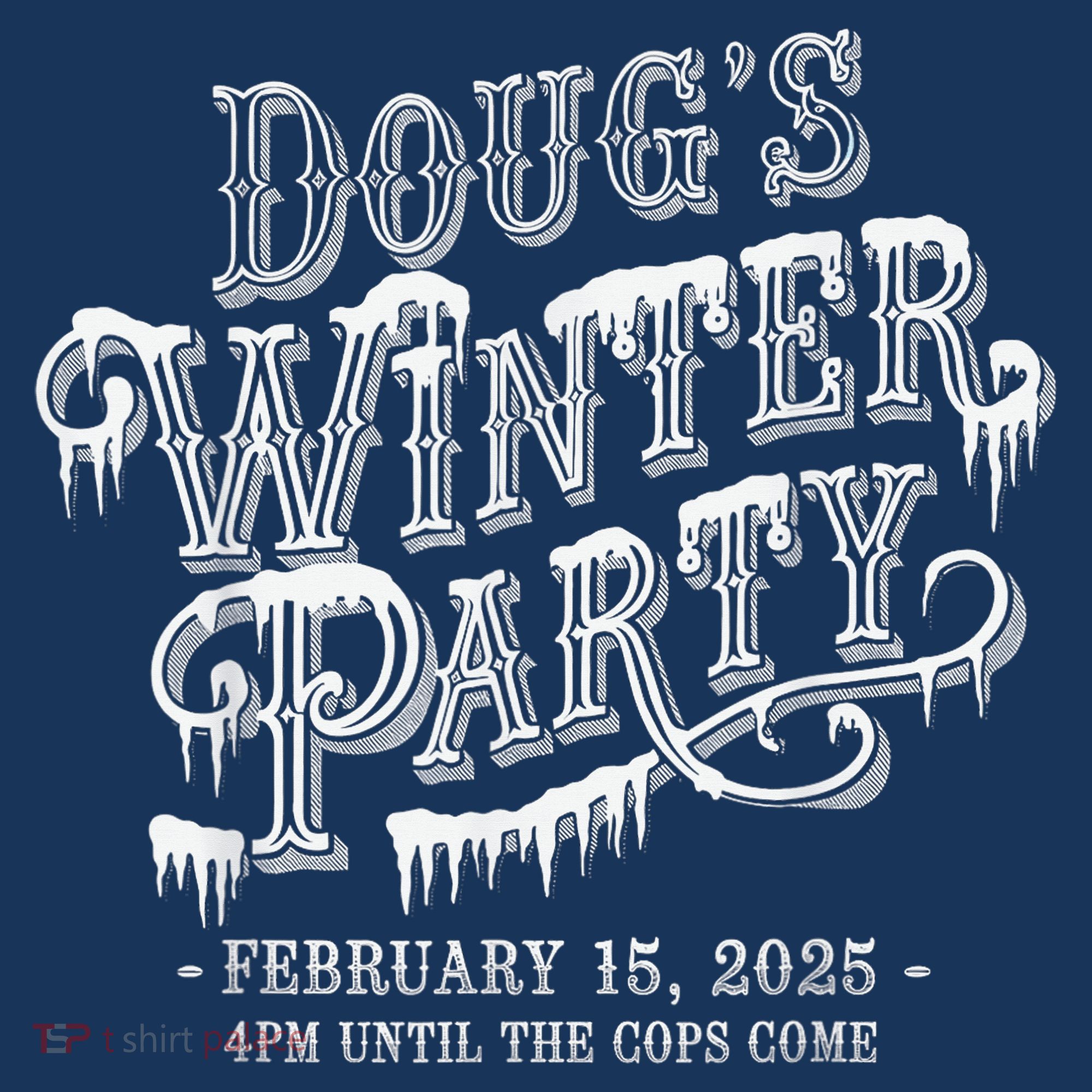 Dougs Winter Party 15 February Invite Dougs Winter Party Women's T-Shirt