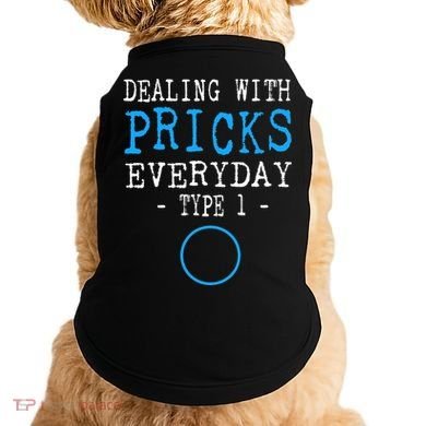 Dealing With Pricks Everyday Type 1 Gift Diabetes  Doggie Tank