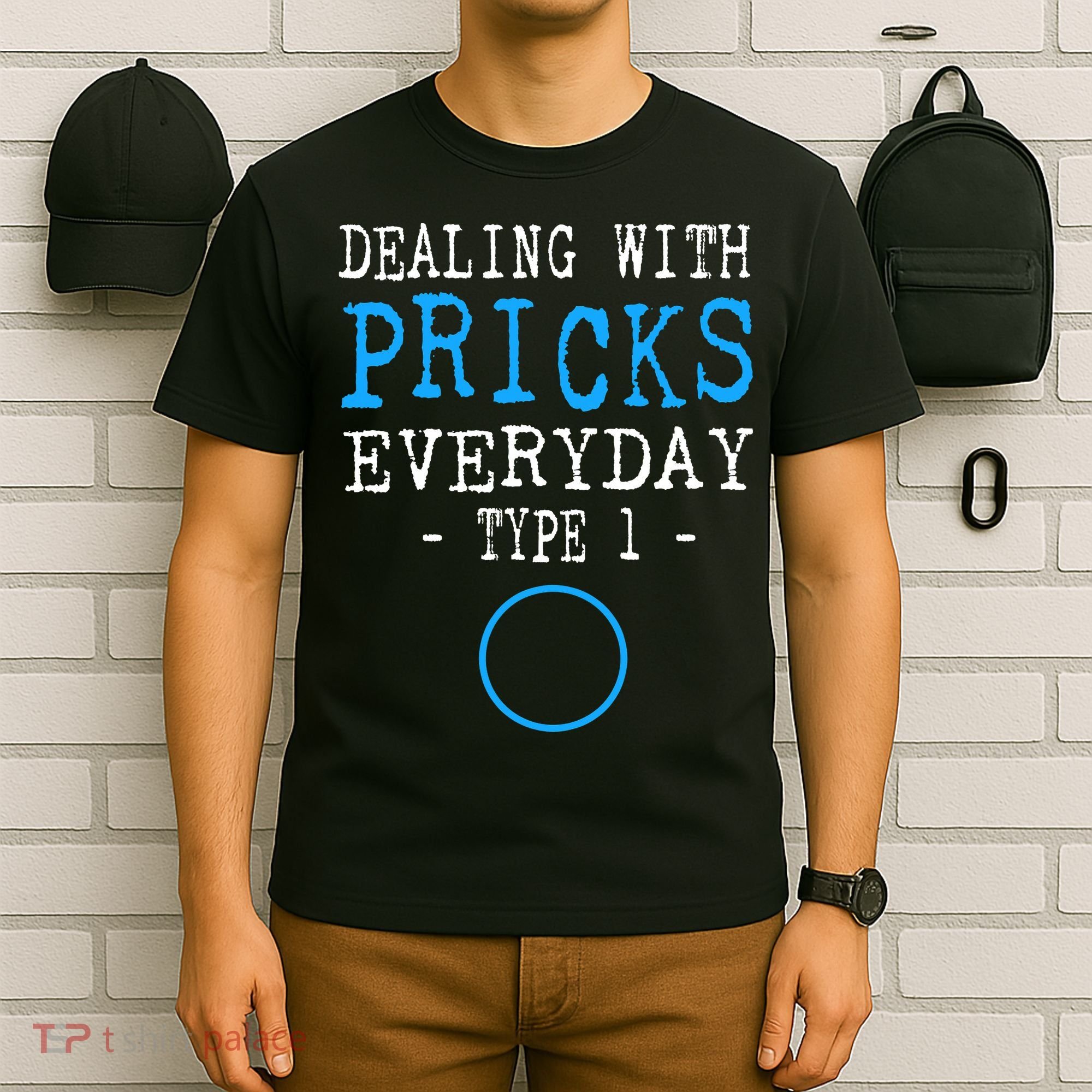 Dealing With Pricks Everyday Type 1 Gift Diabetes  T-Shirt