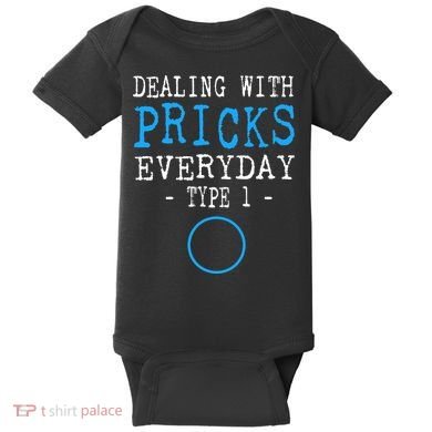Dealing With Pricks Everyday Type 1 Gift Diabetes  Baby Bodysuit