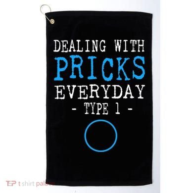 Dealing With Pricks Everyday Type 1 Gift Diabetes  Golf Towel