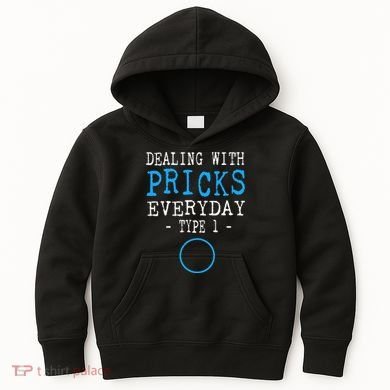 Dealing With Pricks Everyday Type 1 Gift Diabetes  Kids Hoodie