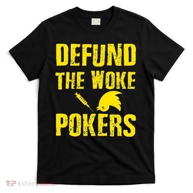Defund Woke Pokers T-Shirt