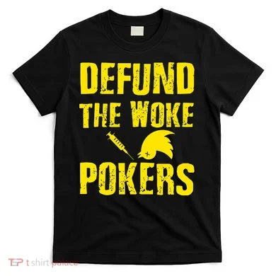 Defund Woke Pokers T-Shirt