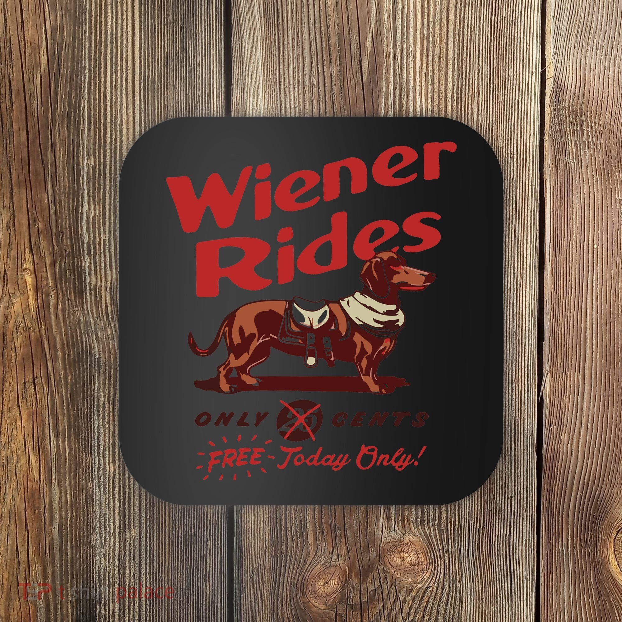 Dachshund Wiener Rides Only 25 Cents Free Today Only Coaster