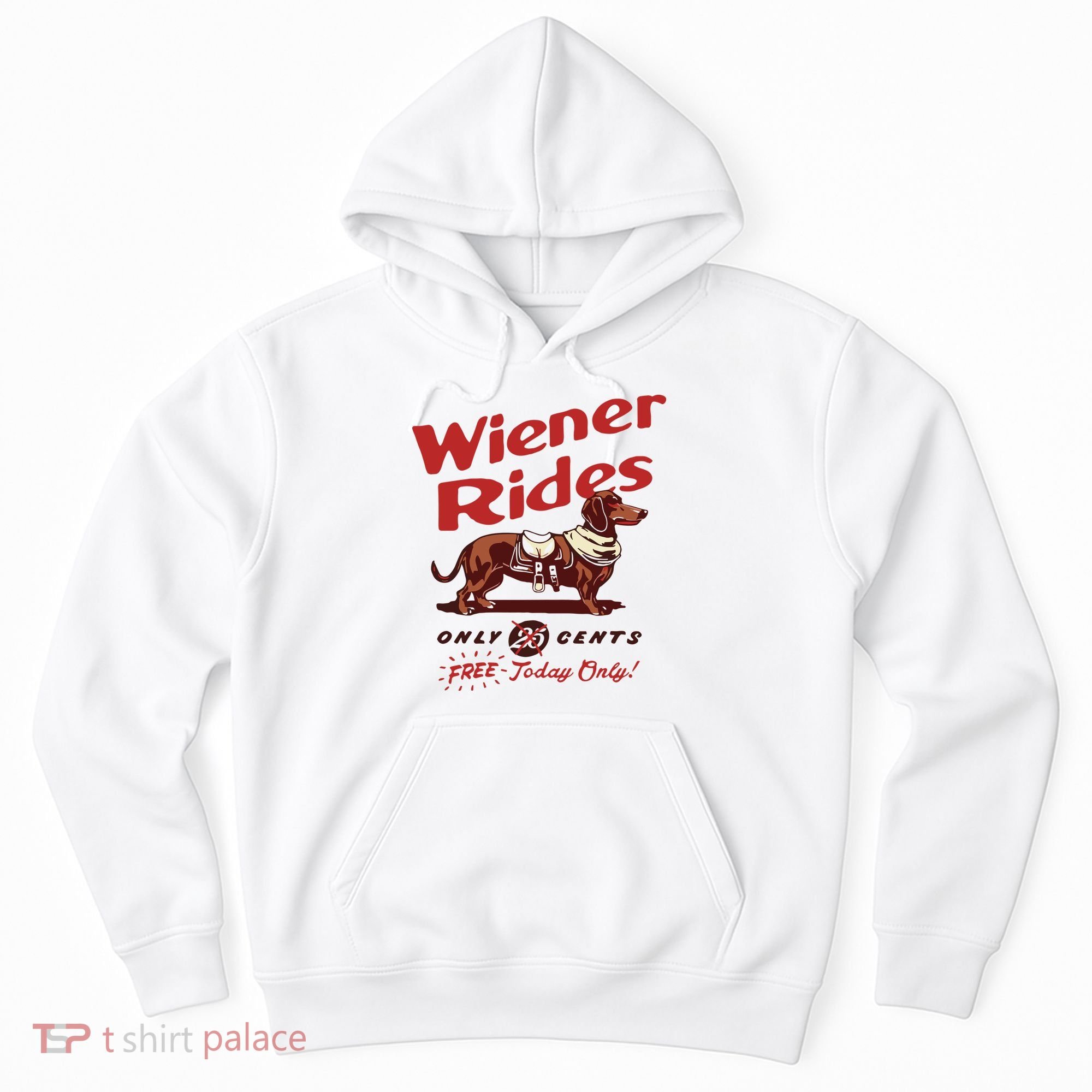 Dachshund Wiener Rides Only 25 Cents Free Today Only Hoodie