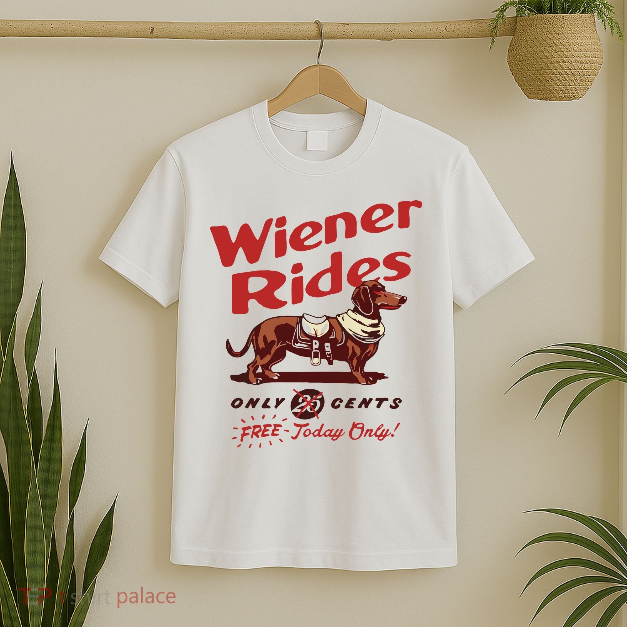 Dachshund Wiener Rides Only 25 Cents Free Today Only T-Shirt