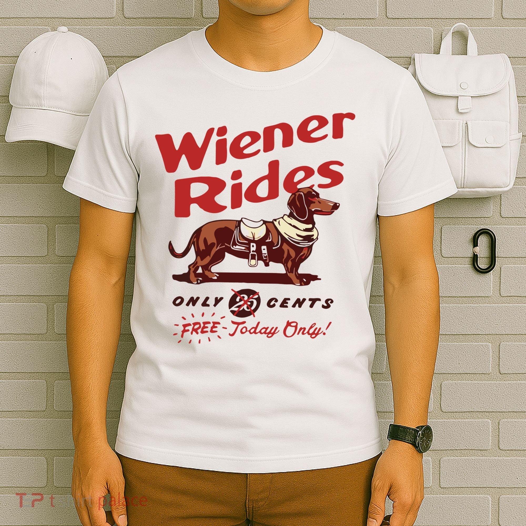 Dachshund Wiener Rides Only 25 Cents Free Today Only T-Shirt