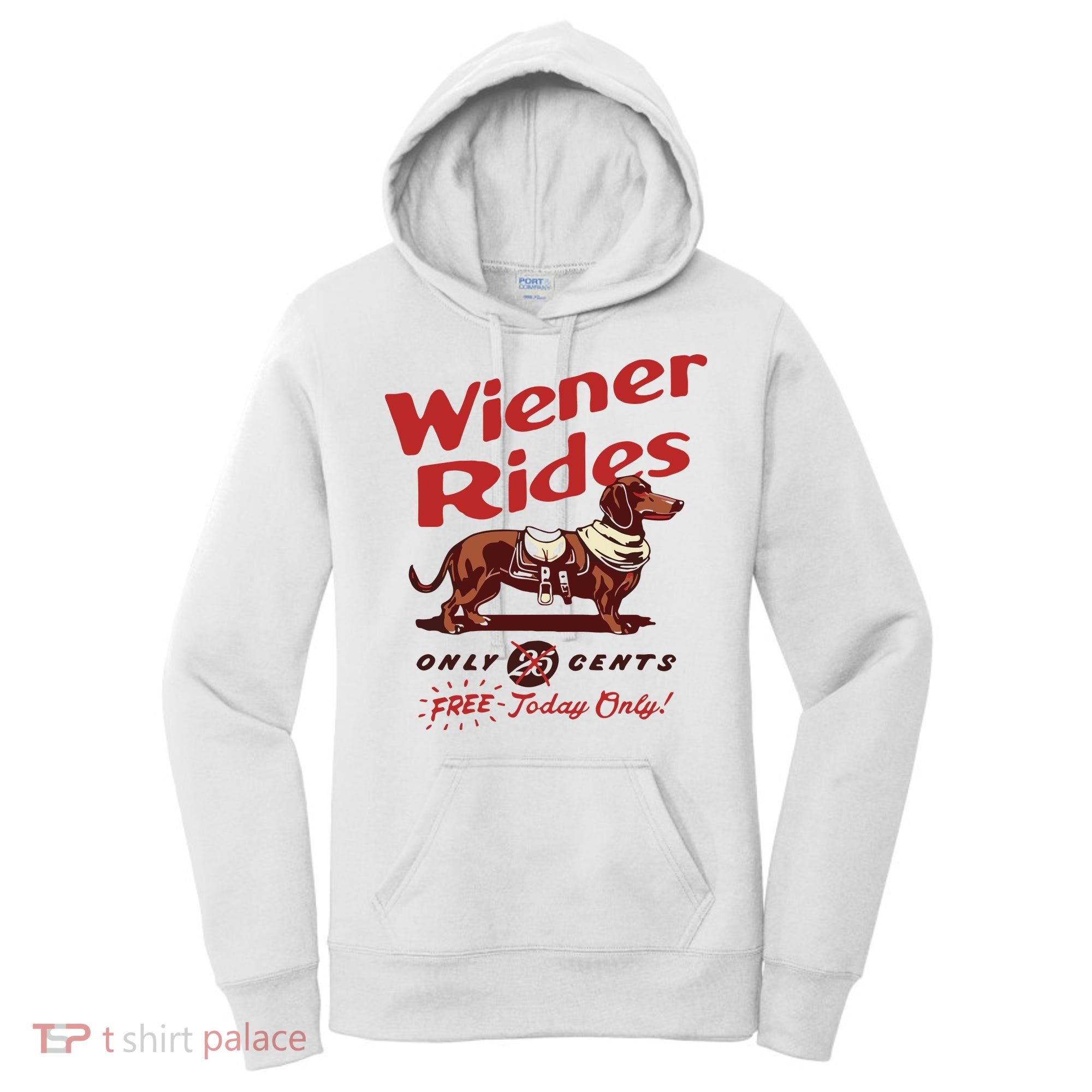 Dachshund Wiener Rides Only 25 Cents Free Today Only Women's Hoodie
